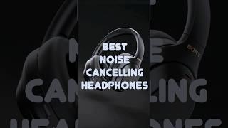 BEST NOISE CANCELLING HEADPHONES in 2024