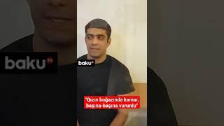 Qonşu qətl anını danışdı | Binəqədidə dəhşətli hadisə