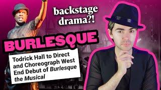 why Todrick Hall is directing BURLESQUE | thoughts on the alleged backstage drama at West End show