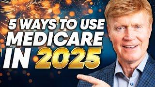 5 Ways YOU SHOULD Be Using Medicare In 2025 