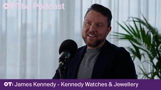 James Kennedy - Managing Director and CEO of Kennedy Watches & Jewellery