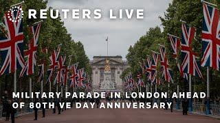 LIVE: Military parade in London ahead of 80th VE Day anniversary