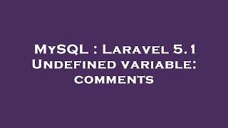 MySQL : Laravel 5.1 Undefined variable: comments