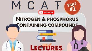 Organic Chemistry MCAT Lecture: Nitrogen and Phosphorus Containing Compounds (1/1)