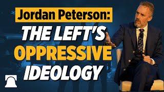 Jordan Peterson EXPOSES the Left's Oppressive Ideology