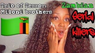 ZAMBIAN serial killers: The trio of Terror. Mailoni brothers’ wicked reign.