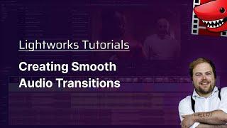 Creating Smooth Audio Transitions! A Lightworks Tutorial