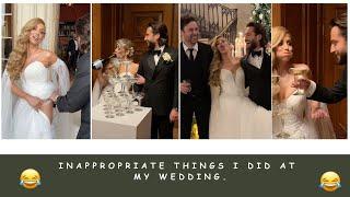 INAPPROPRIATE THINGS I DID AT MY WEDDING 