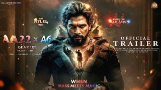 AA22 x A6 - Official Trailer | Allu Arjun | Deepika Padukone | Atlee | Sai Abhyankkar | New Trailer