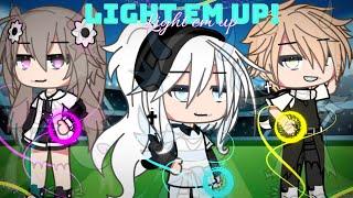 ️ Light Em Up! ️ ||GLMV|| ||Gacha life|| |FW!️