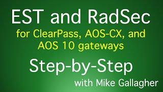 EST and RADSEC with ClearPass, AOS-CX, and AOS 10 Gateways