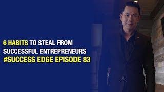 Success edge - Episode 83:  6 Habits to Steal from Successful Entrepreneurs