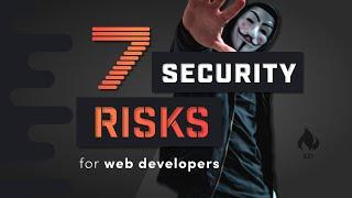 7 Security Risks and Hacking Stories for Web Developers