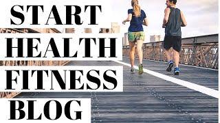 How To Start A Health And Fitness Blog | Fitness Blogging Tutorial