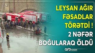 Bakıda güclü yağış ciddi fəsadlar yaratdı - 2 nəfər boğularaq öldü - Təfərrüatlar