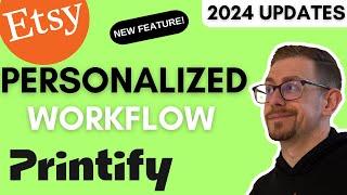 Printify Personalized Workflow - New Feature 2024