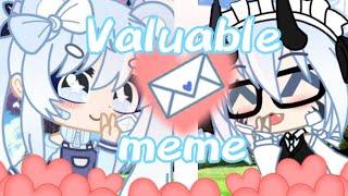 Valuable•{Meme}•Gacha Club #punsfakecollabvaluable