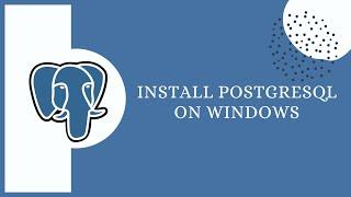 Install PostgreSQL database on Windows in 2020