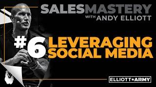 SALES MASTERY #6 // Leveraging Social Media // Andy Elliott