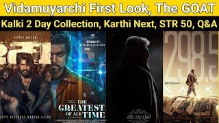 Vidamuyarchi 1st Look | The Goat, Kalki 2 Day Collection, Karthi Next, Nesippaya, Indian 2