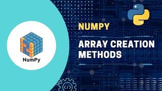 #2 NumPy | Python NumPy Array Creation Methods Explained | Zeros, Ones, Empty, Arange, and Linspace