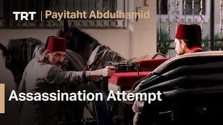 Payitaht Abdulhamid 4 - An Assassination Attempt