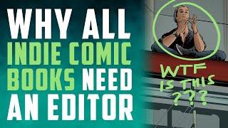 Why ALL Independent Comic Books NEED an editor! (And what they actually do)