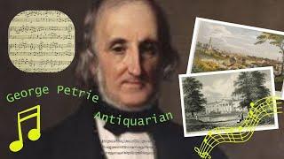 Londonderry Air's George Petrie Historian & Antiquarian who catalogued Ireland in the 1800's