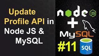 How to Create Update Profile API in Node JS and MySQL - Node JS & MySQL API #11