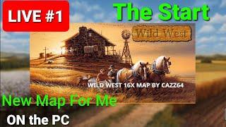 WILD WEST #1 LIVE Farming Simulator 19  PC 16X MAP The Start of a great NDG Farm