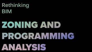 Rethinking BIM Workshop - Zoning and Programming Analysis