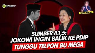 Alifurrahman: SUMBER A1,5: JOKOWI INGIN BALIK KE PDIP TUNGGU TELPON BU MEGA?