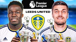 I Rebuilt LEEDS UTD in the PREMIER LEAGUE..