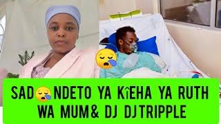 SAD NEWS SEE WHAT'S HAPPENED WITH RUTH WA MUM NA DJ TRIPPLE