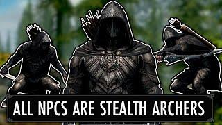 Skyrim But EVERY NPC is a STEALTH ARCHER