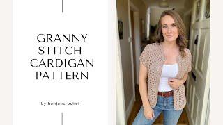 Granny Stitch Cardigan Pattern - Crochet a Cardigan