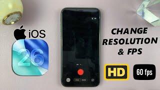 iOS 26: How To Adjust Camera Resolution & FPS On iPhone