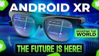 Google's Android XR | The Future of AI and Augmented Reality | Transforming Everyday Life