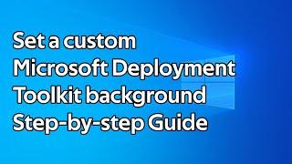 How to set a custom Microsoft Deployment Toolkit background