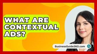 What Are Contextual Ads? - BusinessGuide360.com