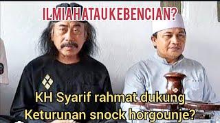 Parah !! KH Syarif rahmat pendukung Turunan snock horgounje