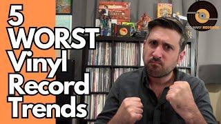 The 5 Worst Vinyl Record Trends