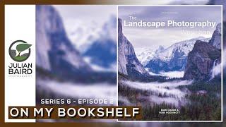The Landscape Photography Workshop by Mark Bauer and Ross Hoddinott - On My Bookshelf S06E02