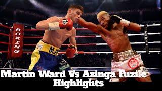 Azinga Fuzile VS Martin Ward  Highlights