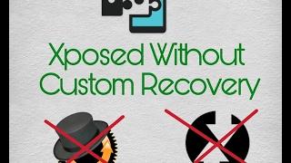 How to install Xposed Framework Without Custom Recovery