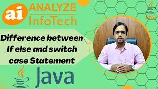 Difference between if else and switch  case Statement