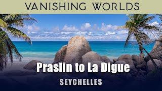 SEYCHELLES - From Praslin to La Digue  - with Private Tour of La Digue Island