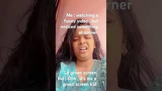 That one green screen kid