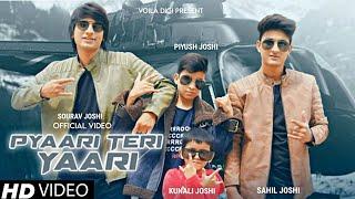 Pyaari Teri Yaari : Sourav Joshi, Sahil Joshi, Piyush Joshi, Kunali Joshi | New Album Song