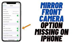 Why No Mirror Camera Option In Settings Of My iPhone